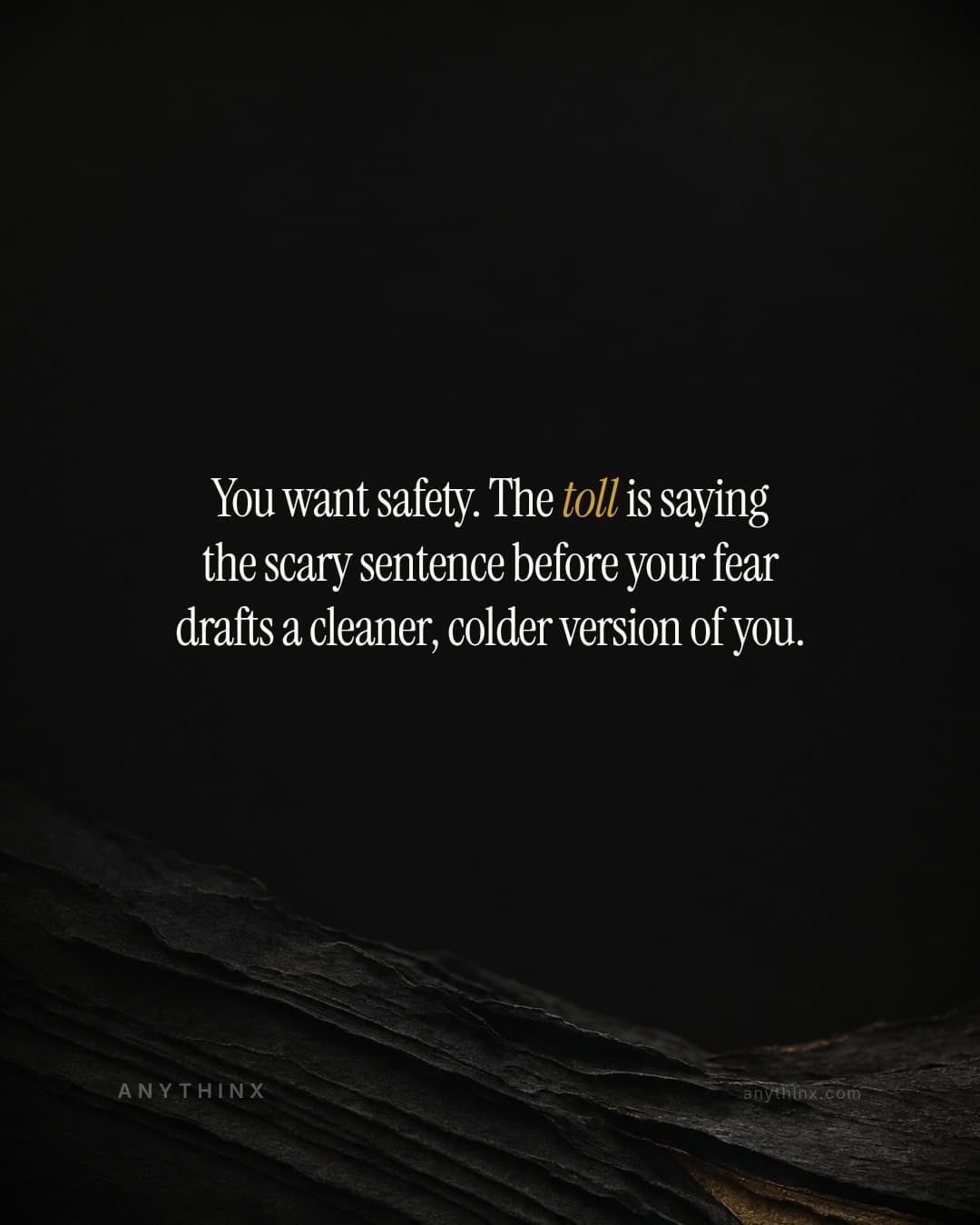 You want safety. The toll is saying the scary sentence before your fear drafts a cleaner, colder version of you.