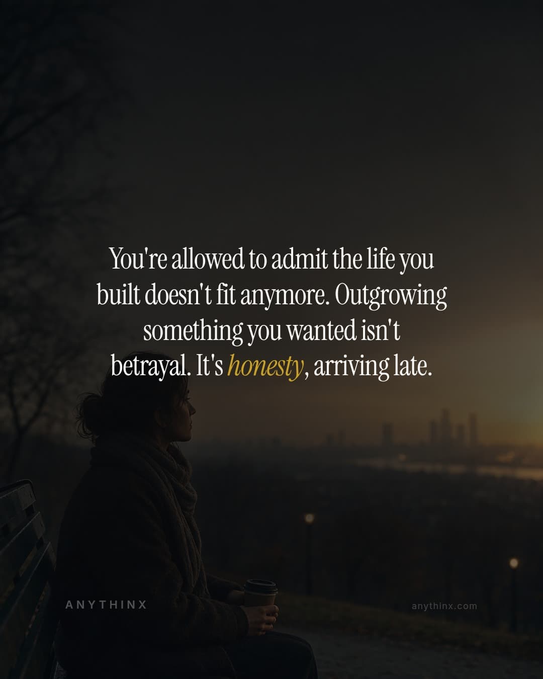 You're allowed to admit the life you built doesn't fit anymore. Outgrowing something you wanted isn't betrayal. It's honesty, arriving late.