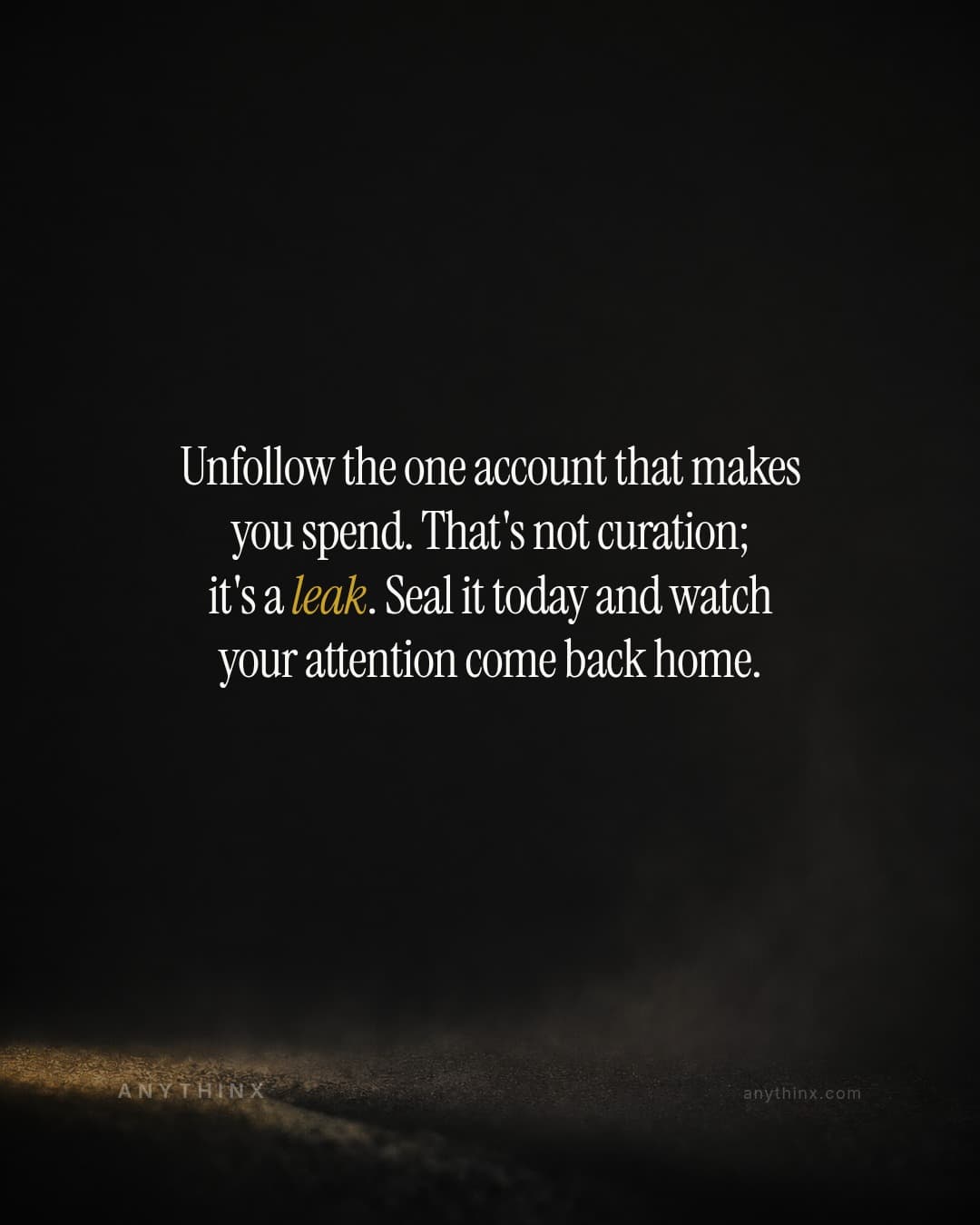 Unfollow the one account that makes you spend. That's not curation; it's a leak. Seal it today and watch your attention come back home.