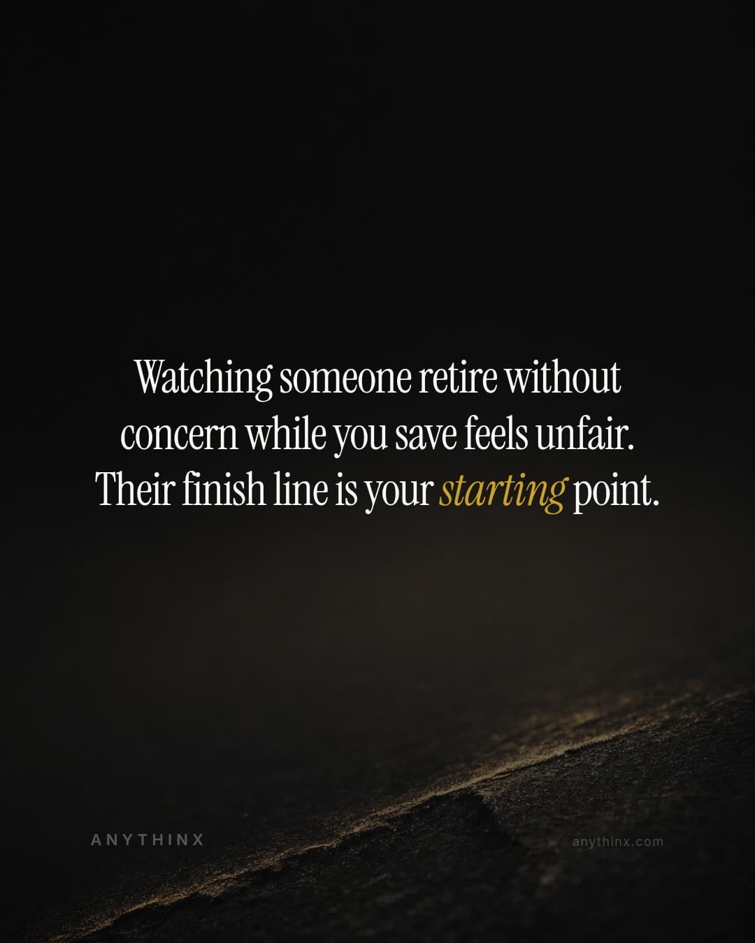 Watching someone retire without concern while you save feels unfair. Their finish line is your starting point.
