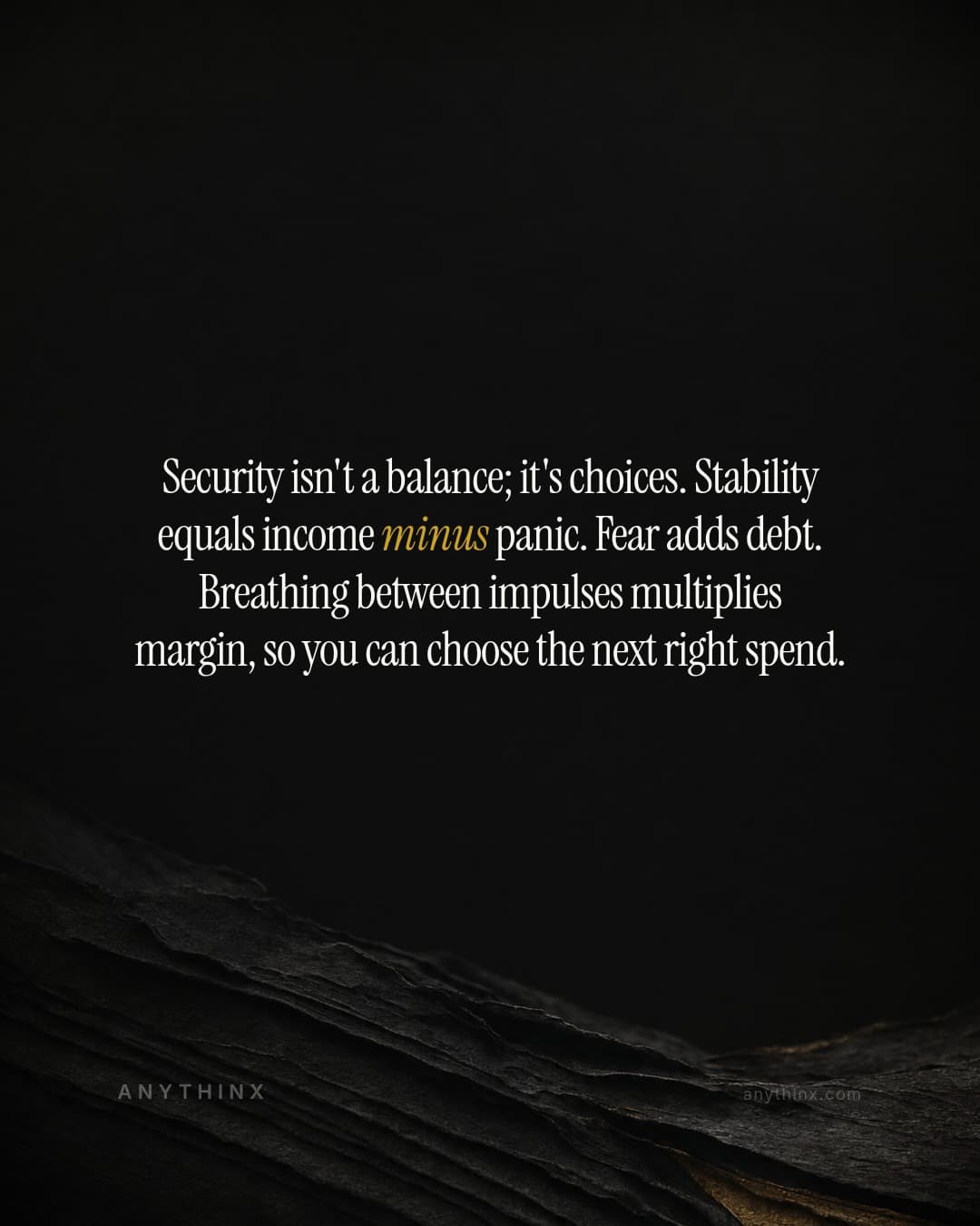Security isn't a balance; it's choices. Stability equals income minus panic. Fear adds debt. Breathing between impulses multiplies margin, so you can choose the next right spend.