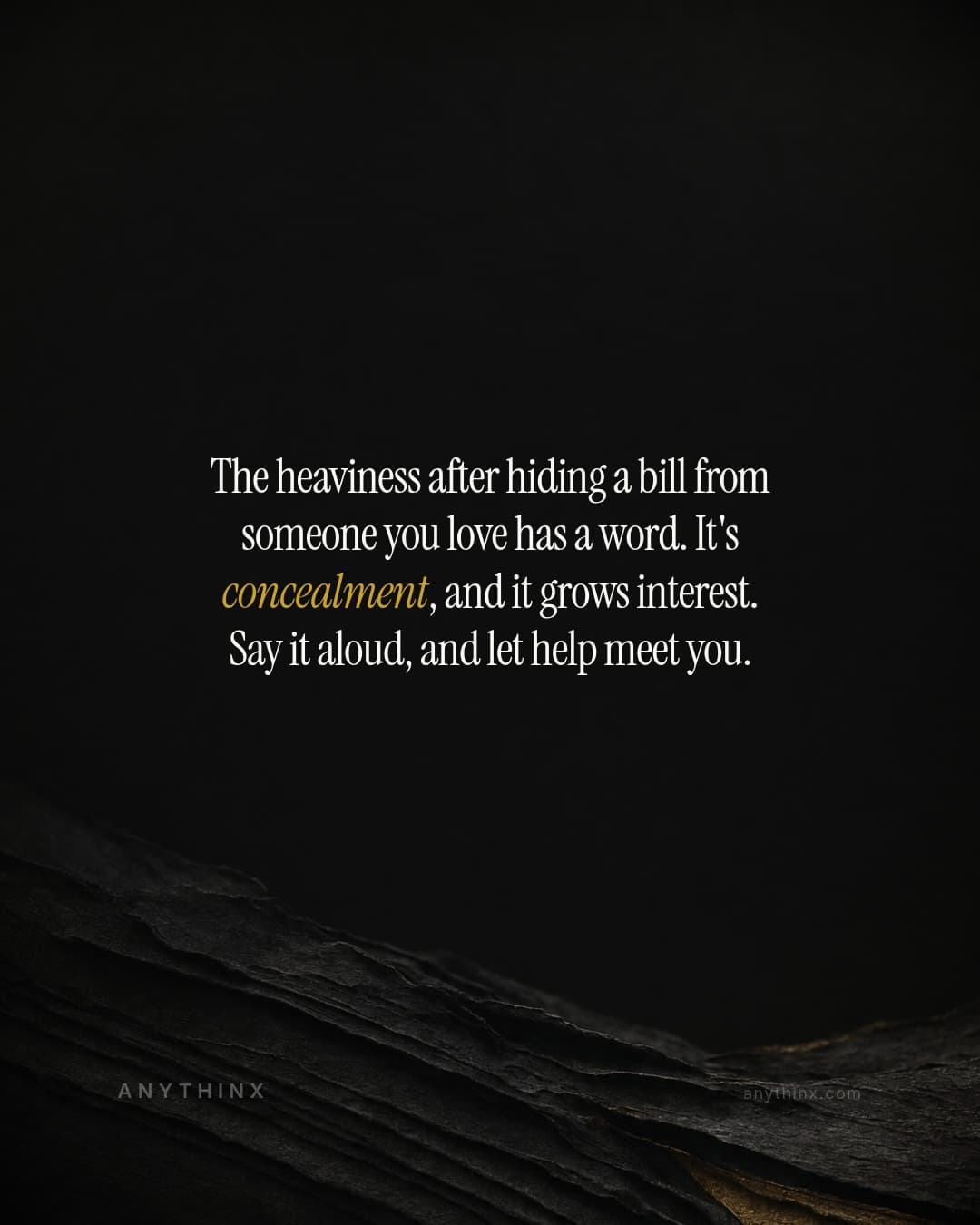 The heaviness after hiding a bill from someone you love has a word. It's concealment, and it grows interest. Say it aloud, and let help meet you.
