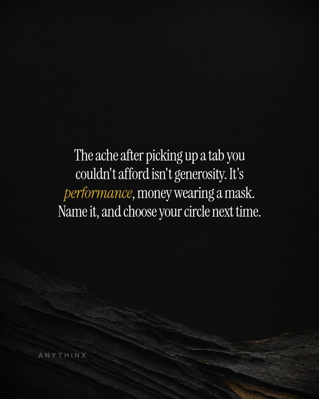The ache after picking up a tab you couldn't afford isn't generosity. It's performance, money wearing a mask. Name it, and choose your circle next time.