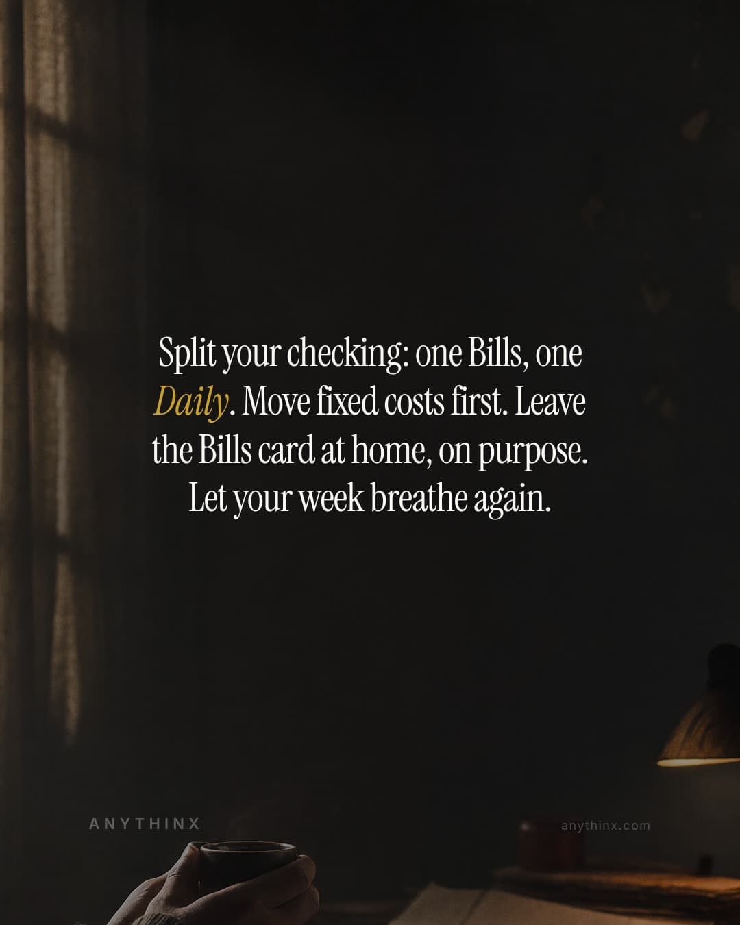 Split your checking: one Bills, one Daily. Move fixed costs first. Leave the Bills card at home, on purpose. Let your week breathe again.