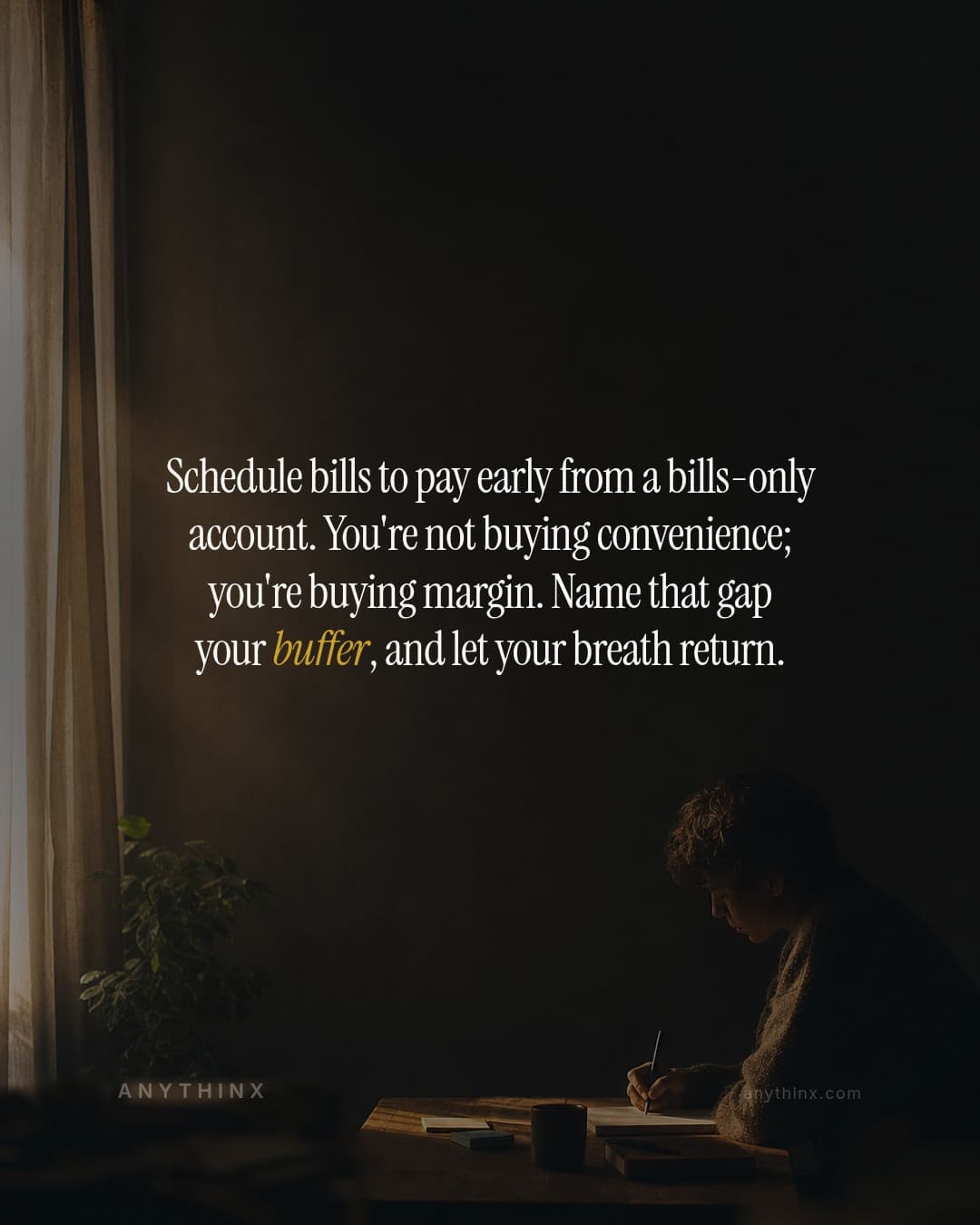 Schedule bills to pay early from a bills-only account. You're not buying convenience; you're buying margin. Name that gap your buffer, and let your breath return.
