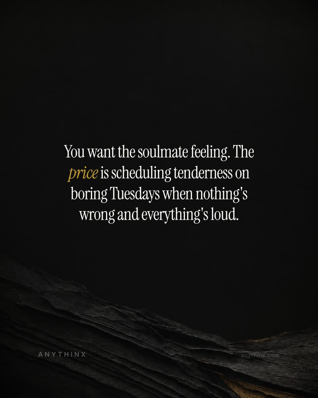 You want the soulmate feeling. The price is scheduling tenderness on boring Tuesdays when nothing's wrong and everything's loud.