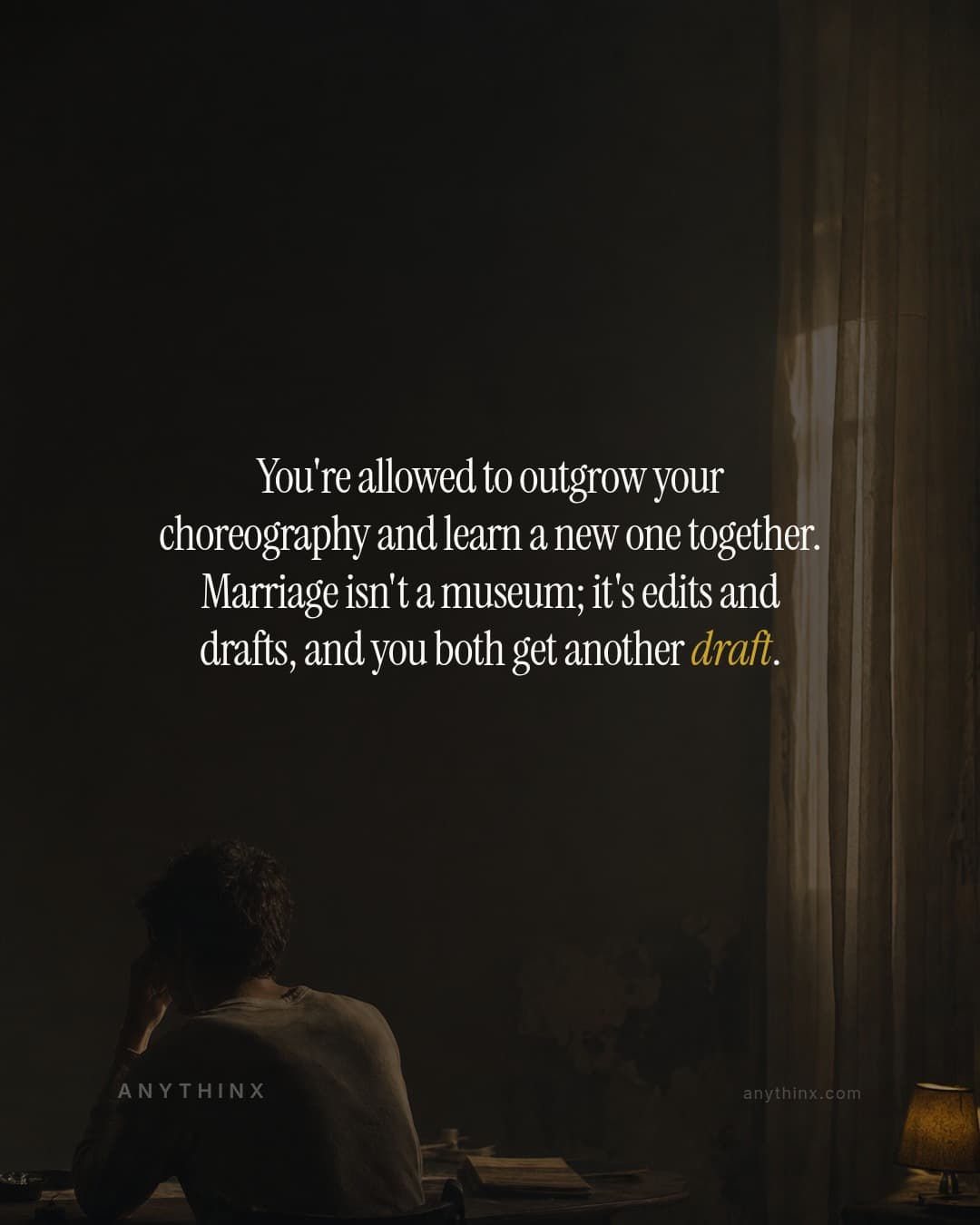 You're allowed to outgrow your choreography and learn a new one together. Marriage isn't a museum; it's edits and drafts, and you both get another draft.