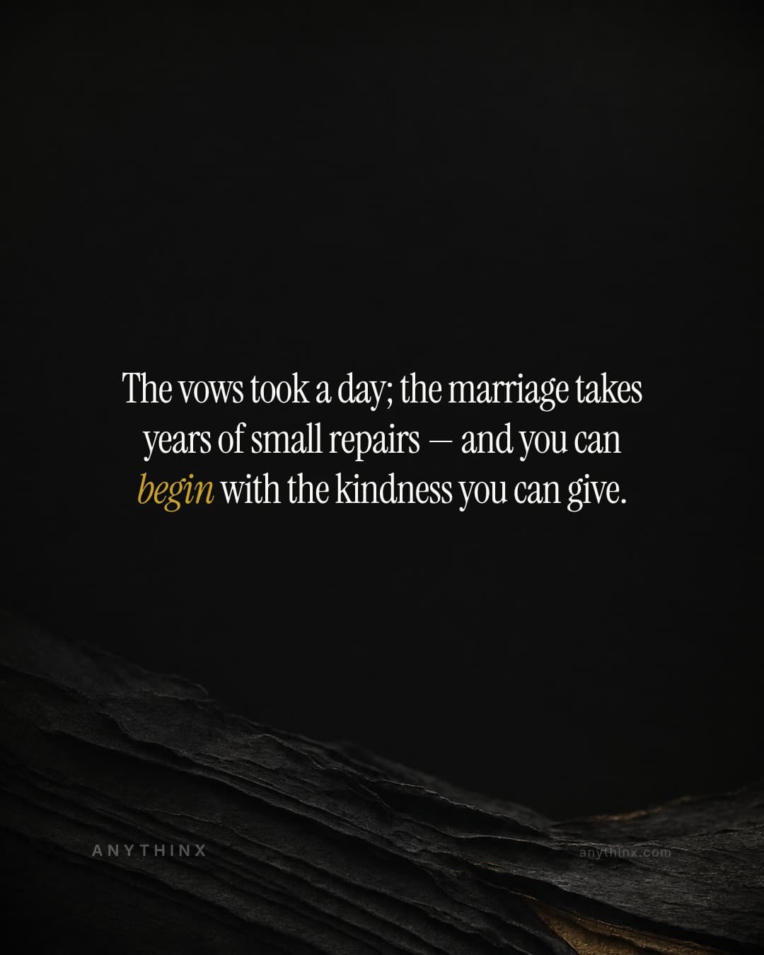 The vows took a day; the marriage takes years of small repairs — and you can begin with the kindness you can give.
