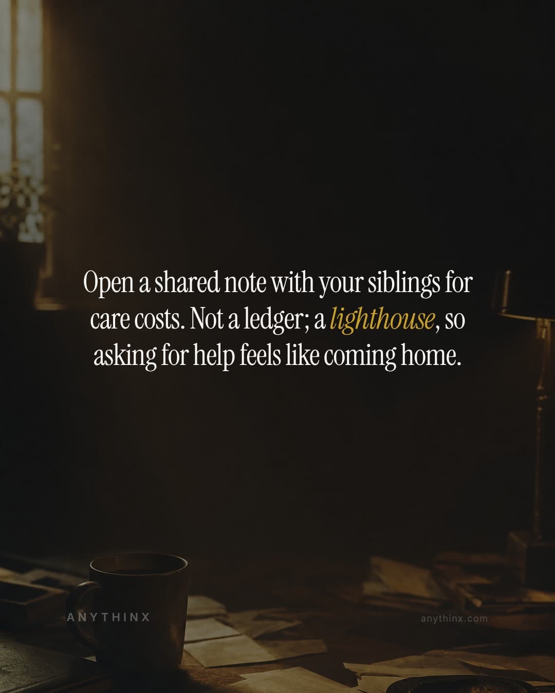 Open a shared note with your siblings for care costs. Not a ledger; a lighthouse, so asking for help feels like coming home.