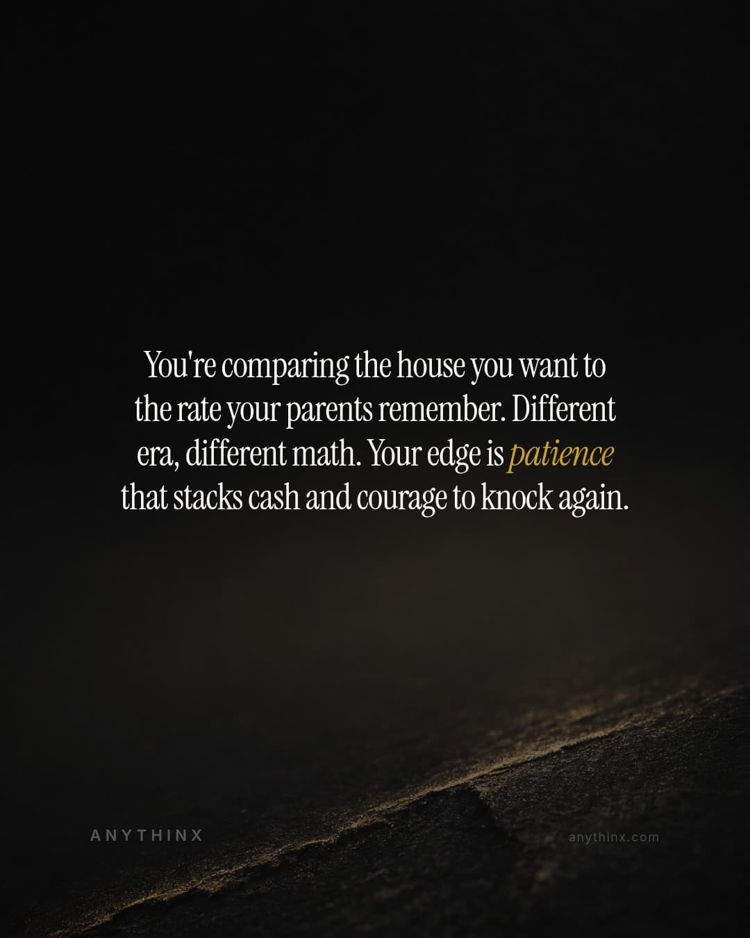 You're comparing the house you want to the rate your parents remember. Different era, different math. Your edge is patience that stacks cash and courage to knock again.