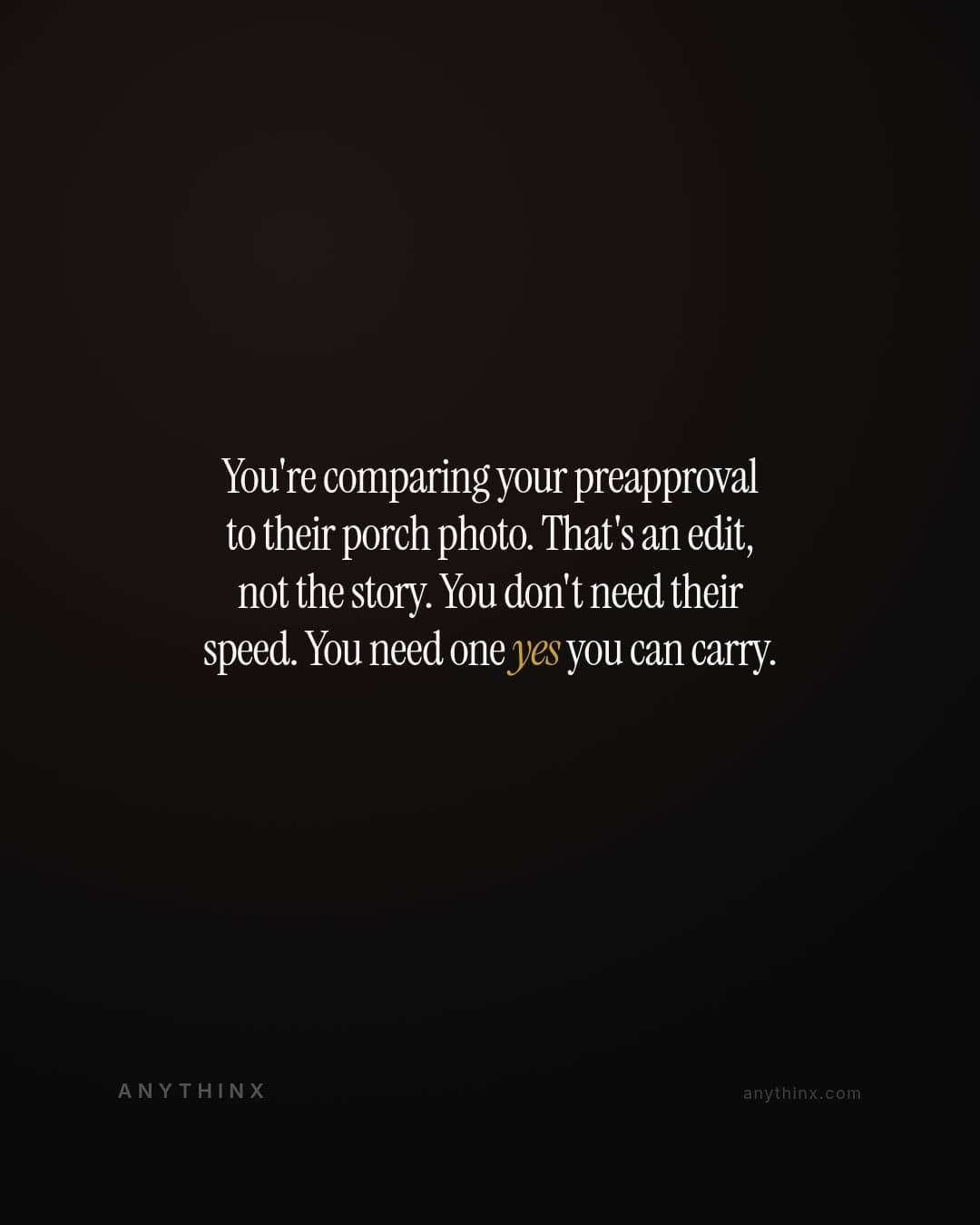 You're comparing your preapproval to their porch photo. That's an edit, not the story. You don't need their speed. You need one yes you can carry.