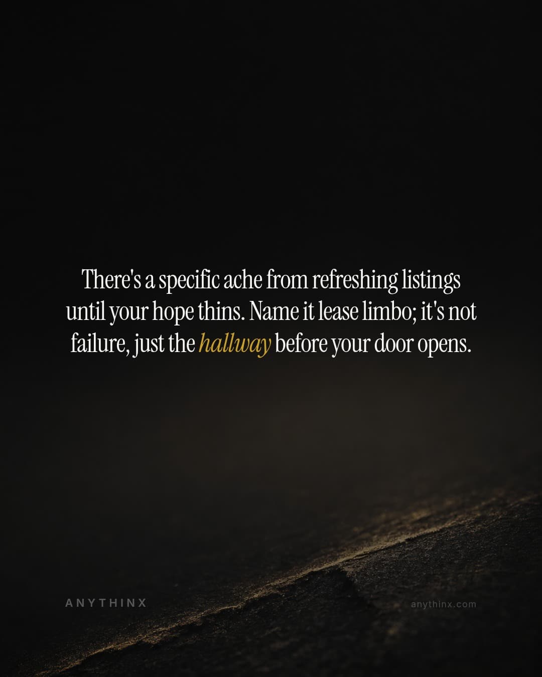 There's a specific ache from refreshing listings until your hope thins. Name it lease limbo; it's not failure, just the hallway before your door opens.