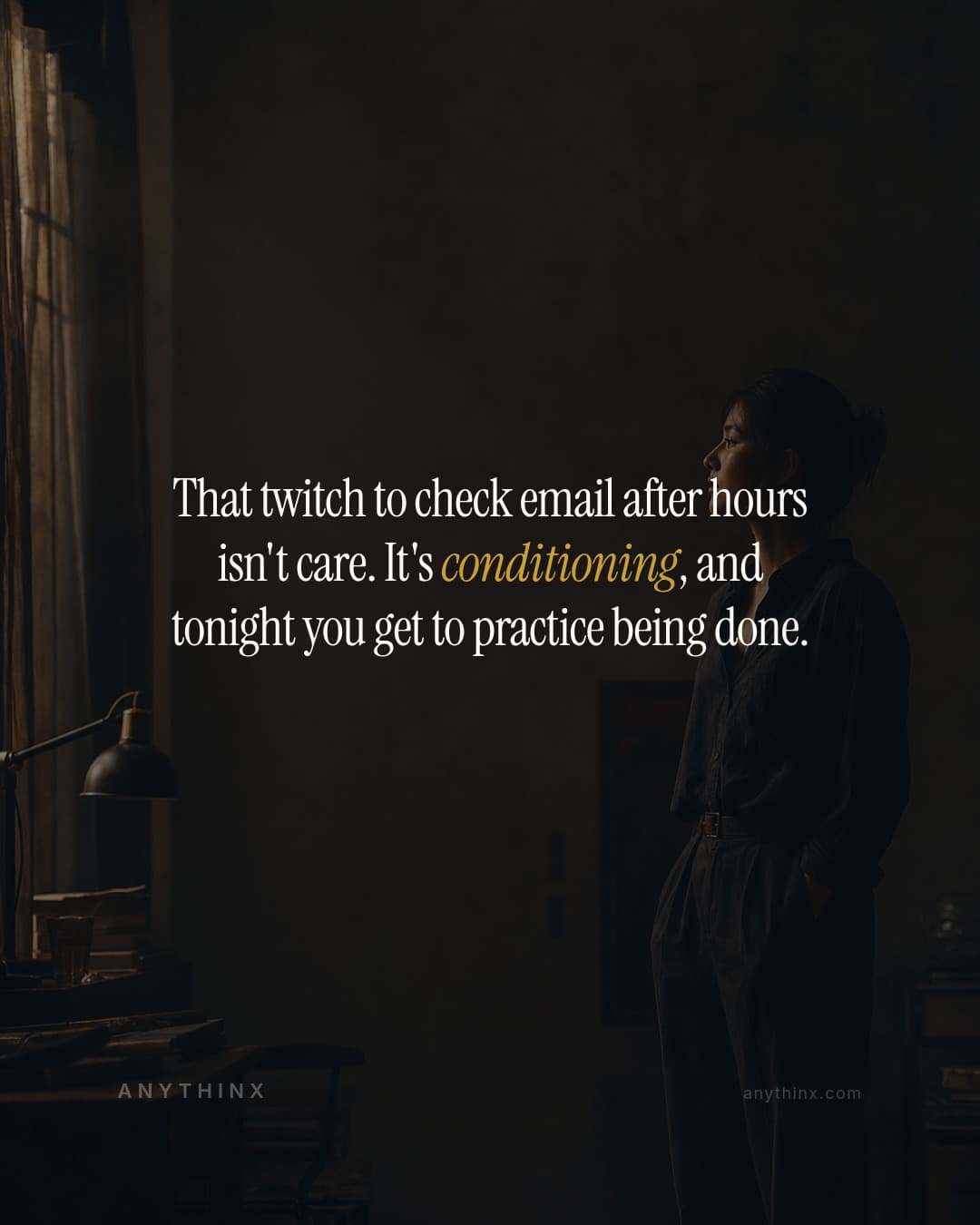 That twitch to check email after hours isn't care. It's conditioning, and tonight you get to practice being done.