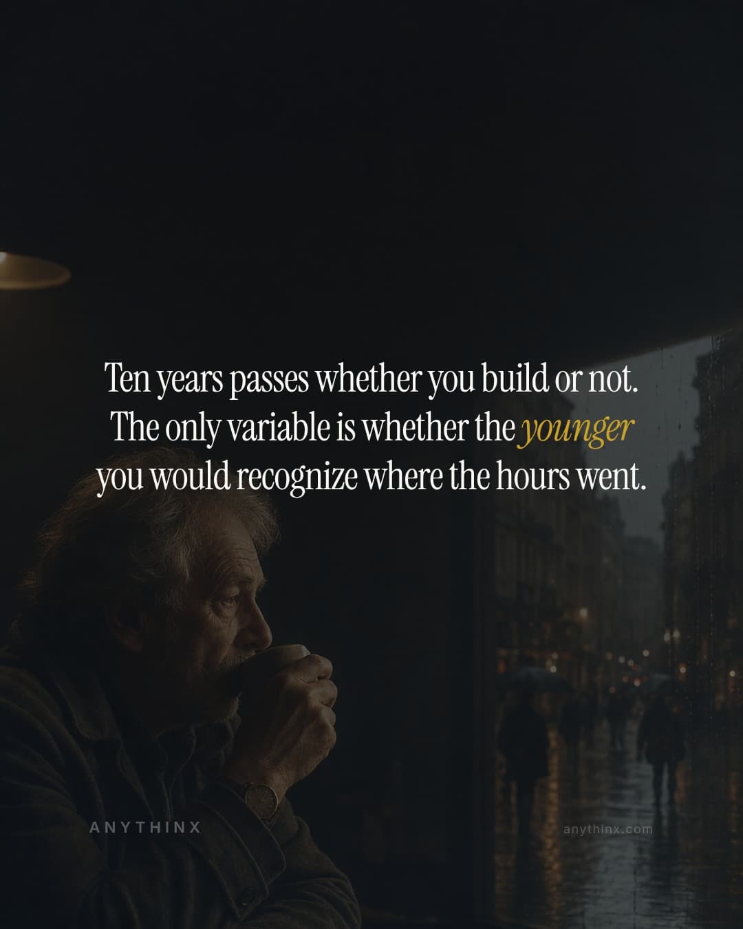 Ten years passes whether you build or not. The only variable is whether the younger you would recognize where the hours went.